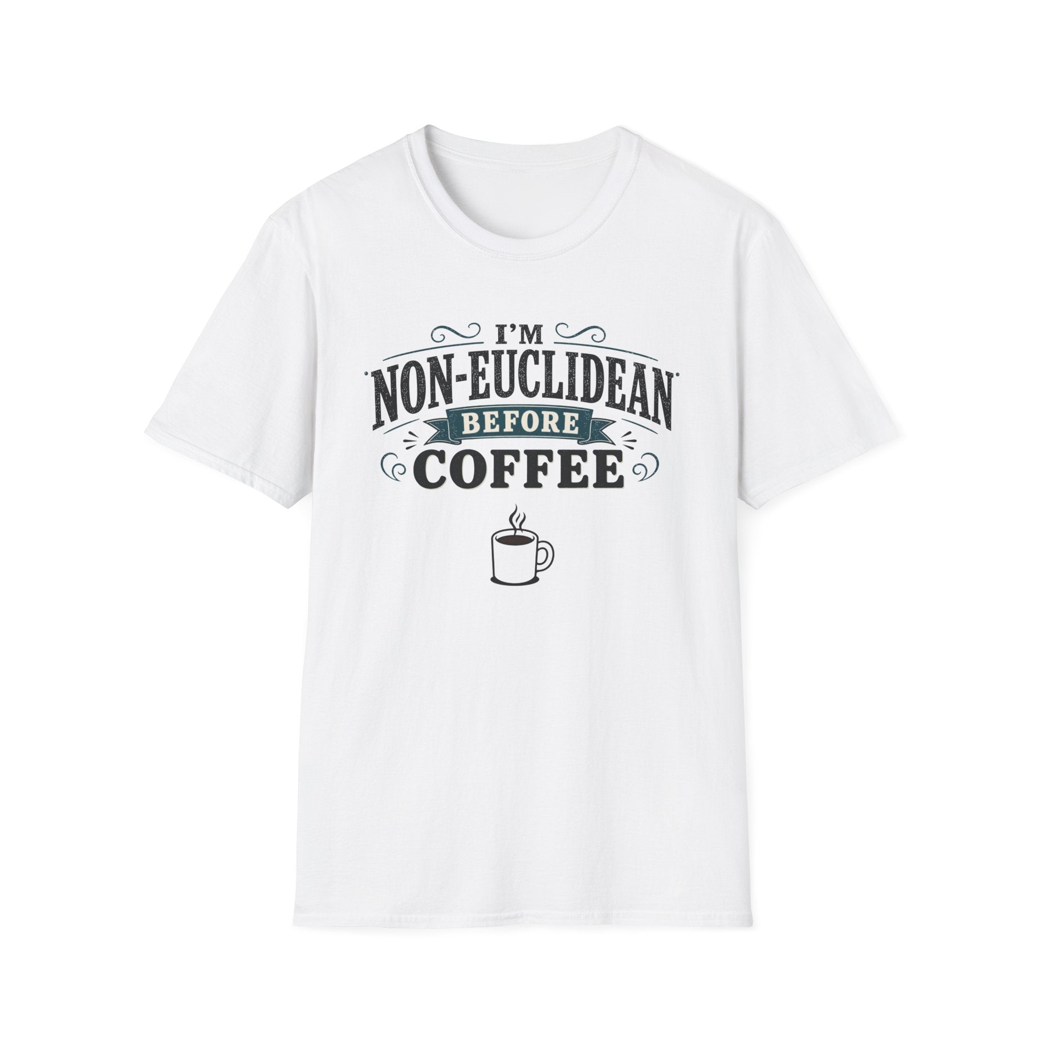 I'm Non-Euclidean Before Coffee T-Shirt