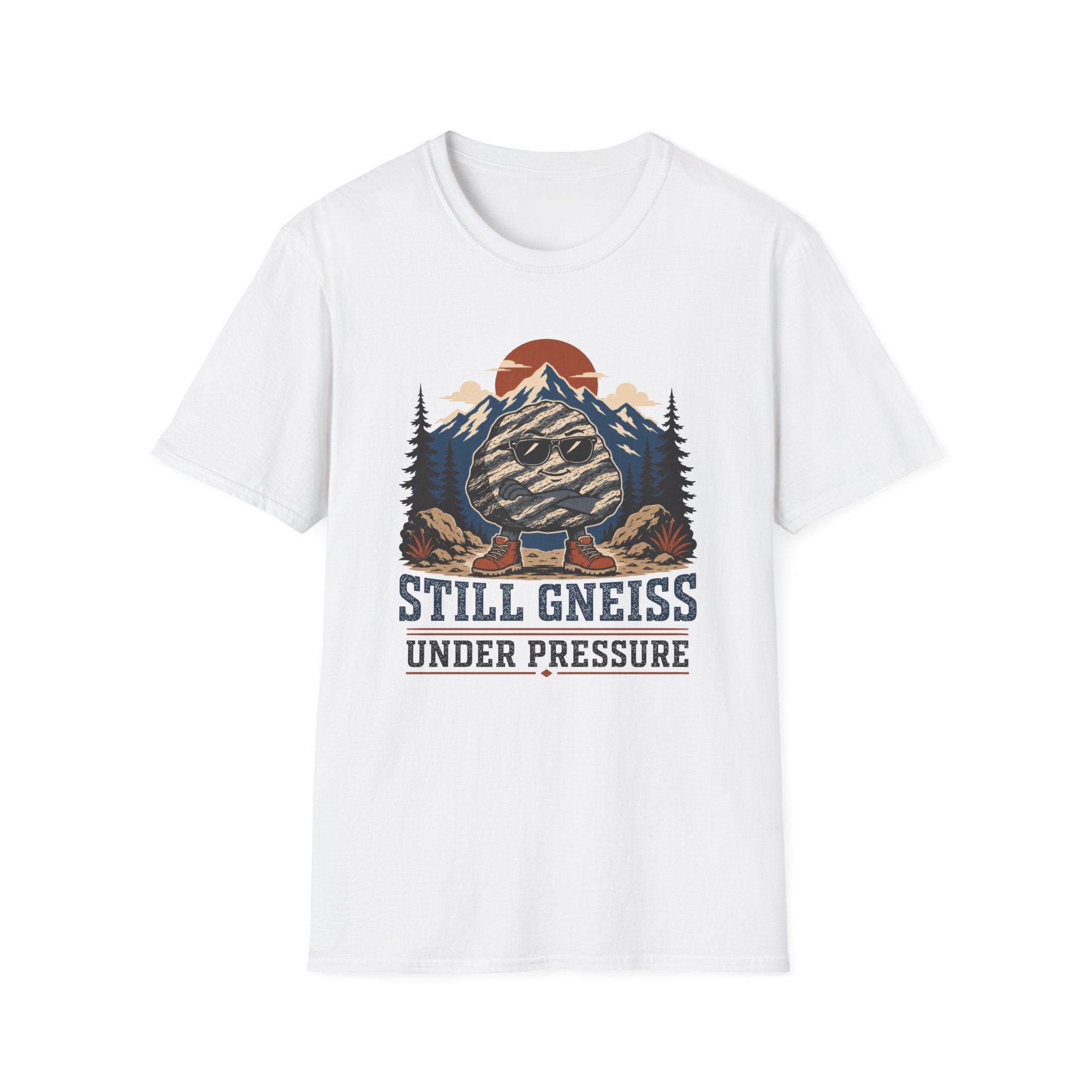 Still Gneiss Under Pressure T-Shirt