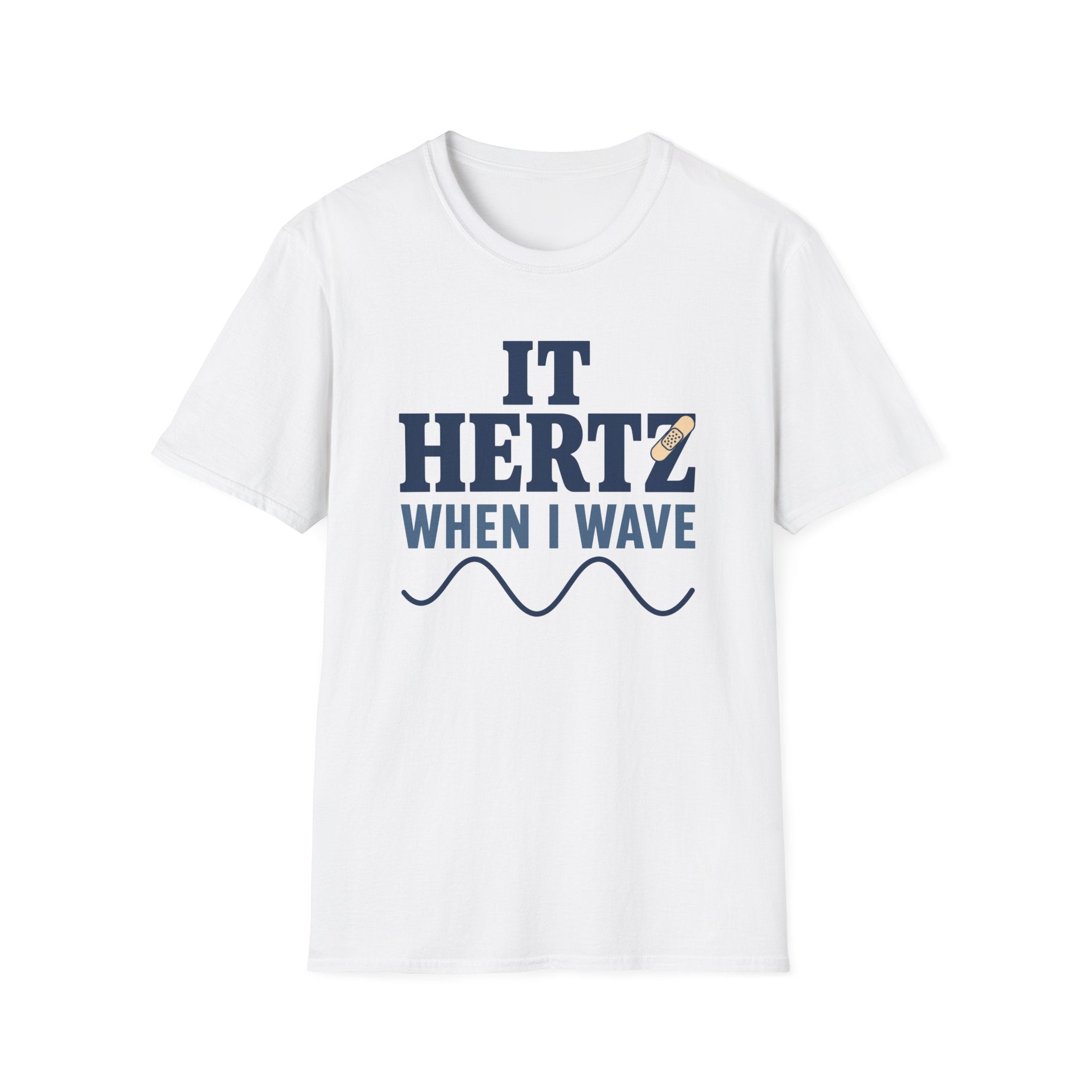 It Hertz When I Wave T-Shirt