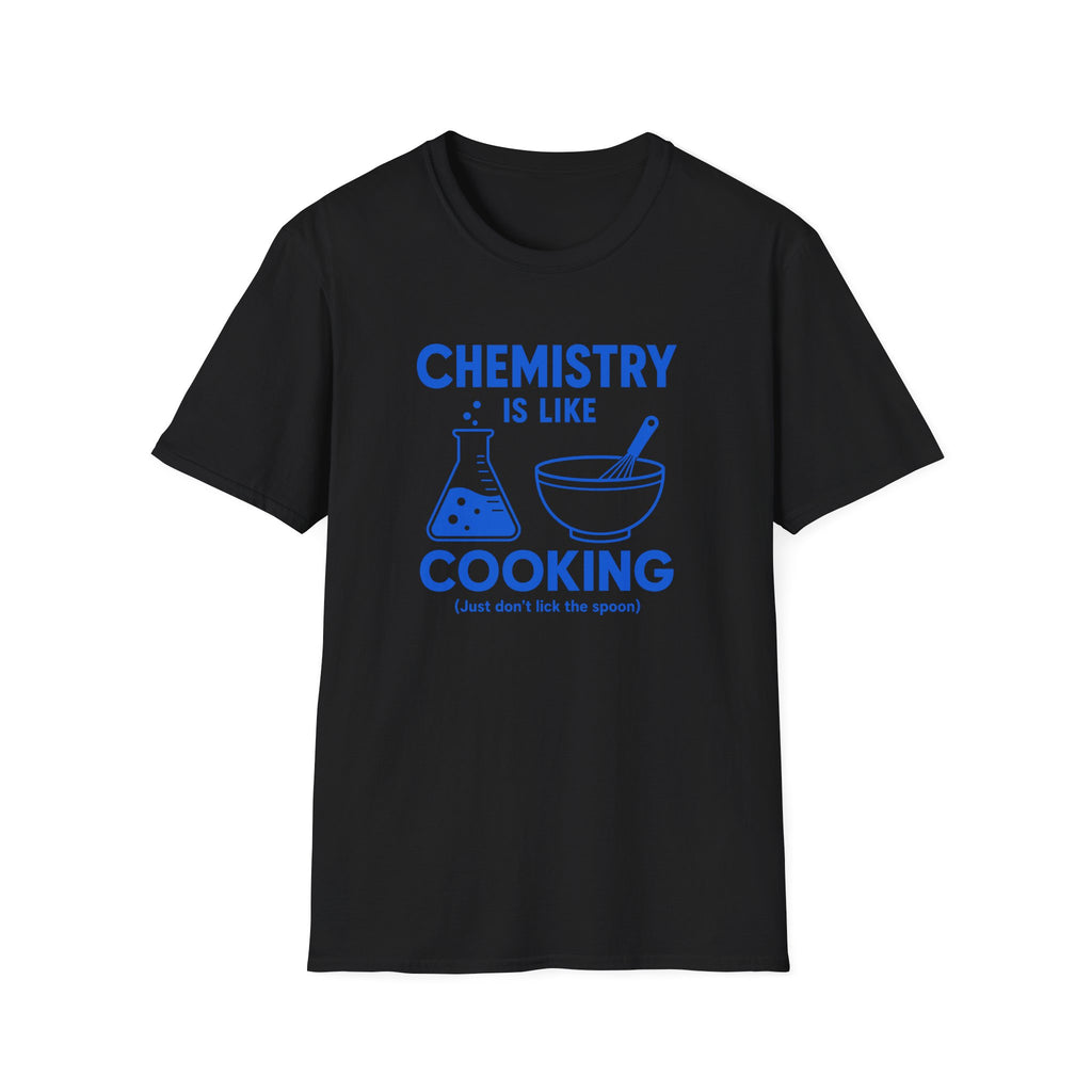 Chemistry Is Like Cooking T-Shirt