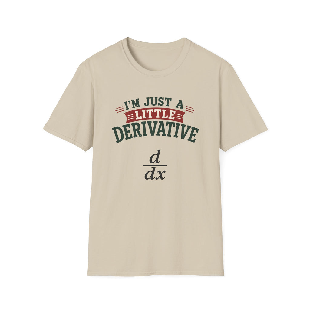 I'm Just A Little Derivative T-Shirt