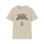I'm Just A Little Derivative T-Shirt
