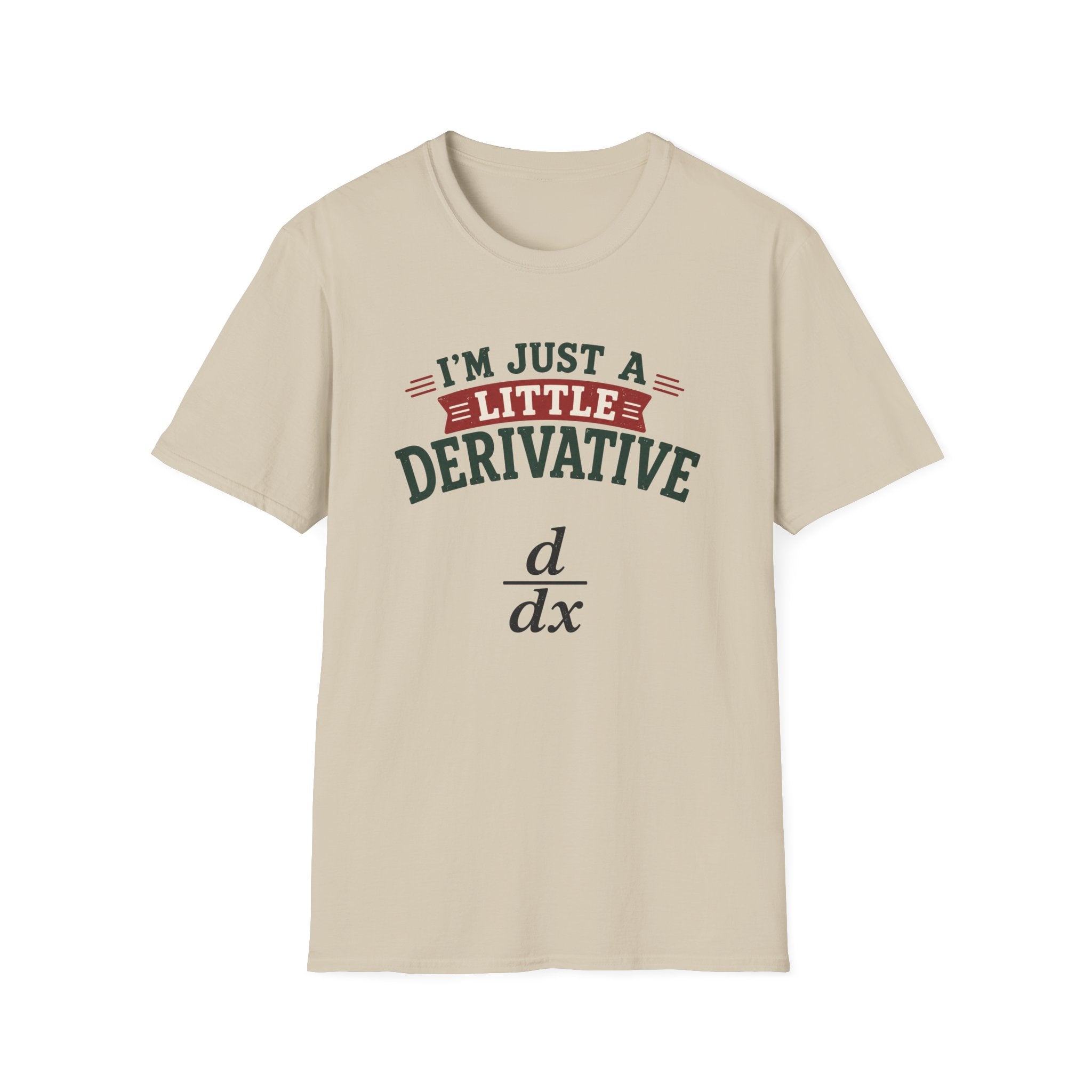 I'm Just A Little Derivative T-Shirt
