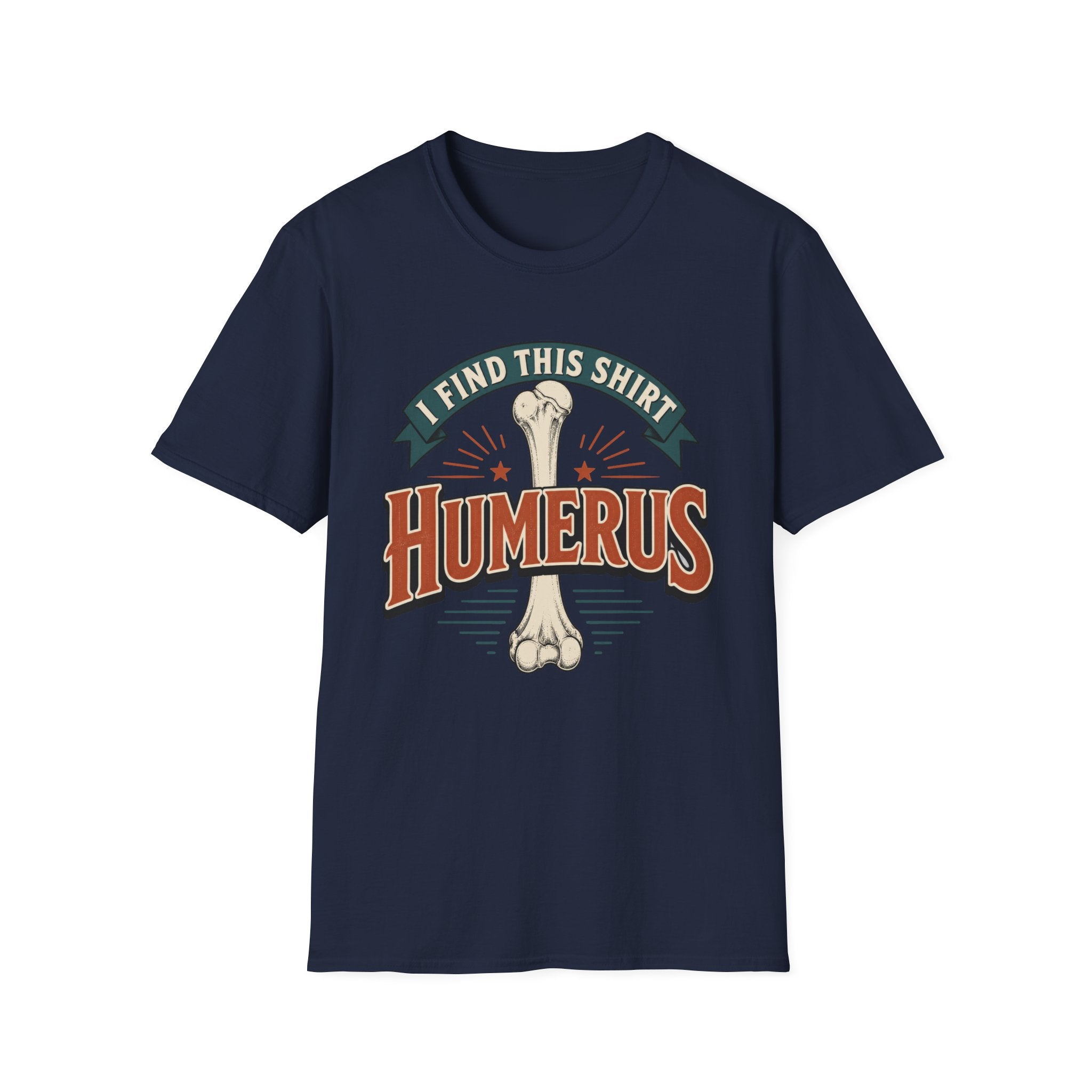 I Find This Shirt Humerus T-Shirt
