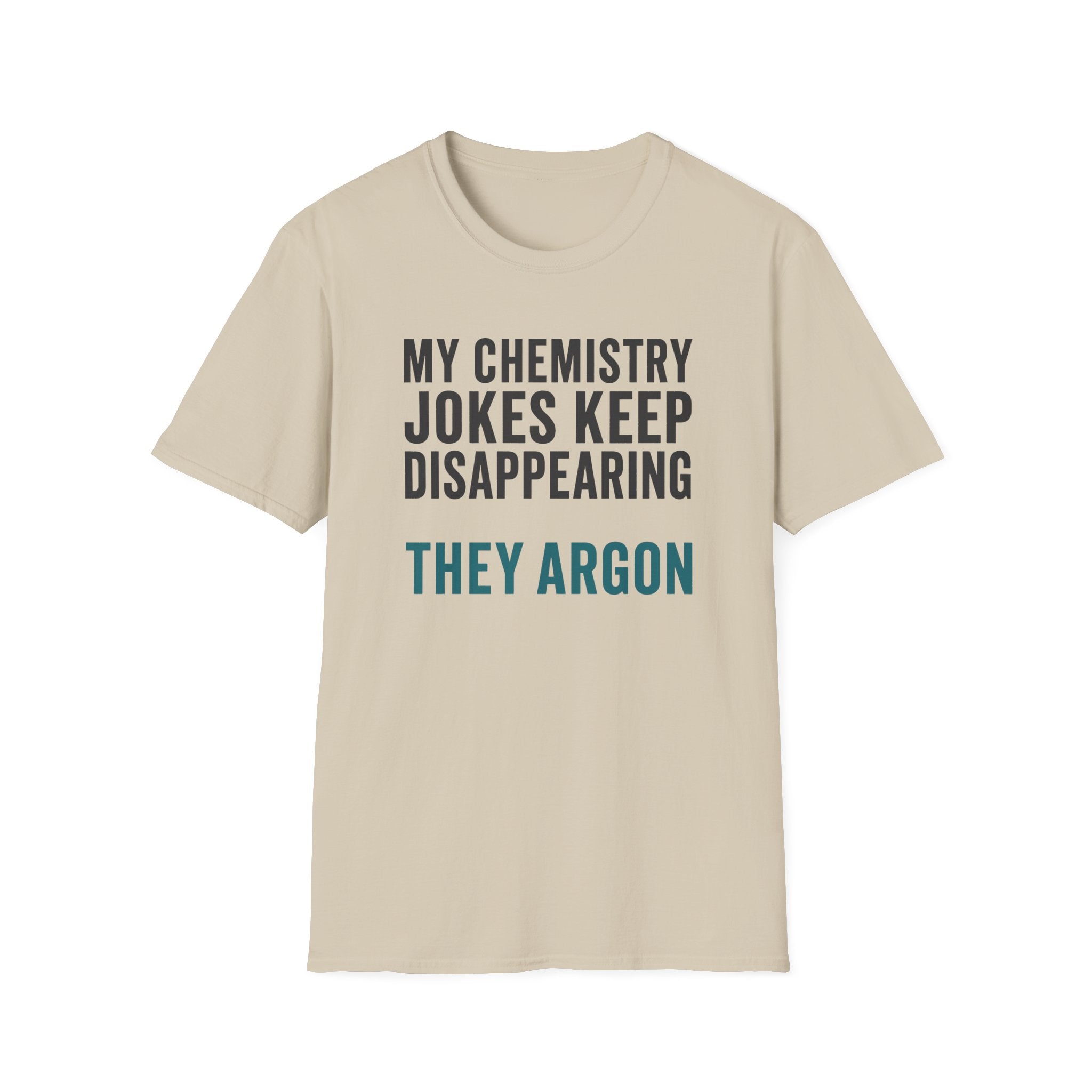 My Chemistry Jokes Keep Disappearing T-Shirt