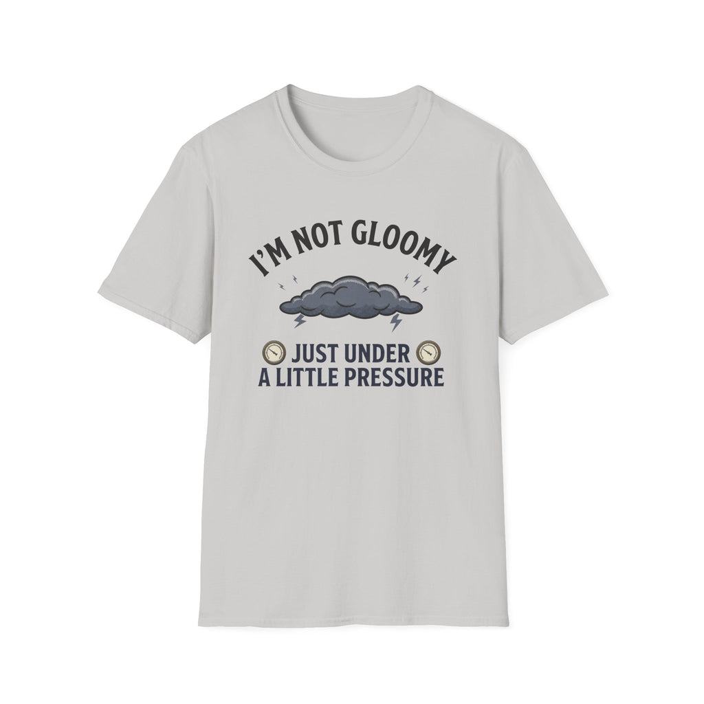 I'm Not Gloomy T-Shirt