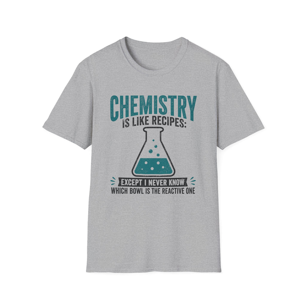 Chemistry Is Like Recipes T-Shirt