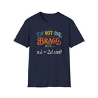 I'm Not One To Bragg T-Shirt