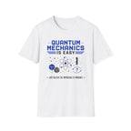 Quantum Mechanics Is Easy T-Shirt