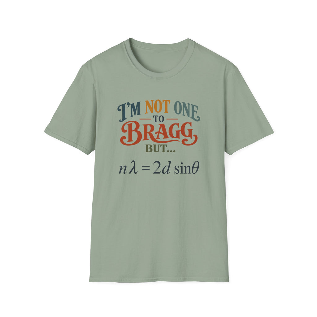 I'm Not One To Bragg T-Shirt