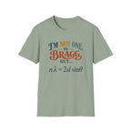 I'm Not One To Bragg T-Shirt