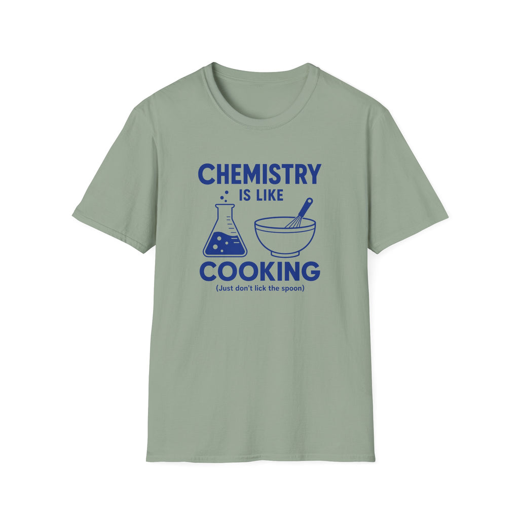 Chemistry Is Like Cooking T-Shirt