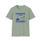 Chemistry Is Like Cooking T-Shirt