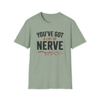 You've Got A Lot Of Nerve T-Shirt
