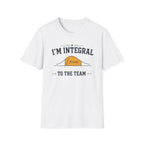 I'm Integral To The Team T-Shirt