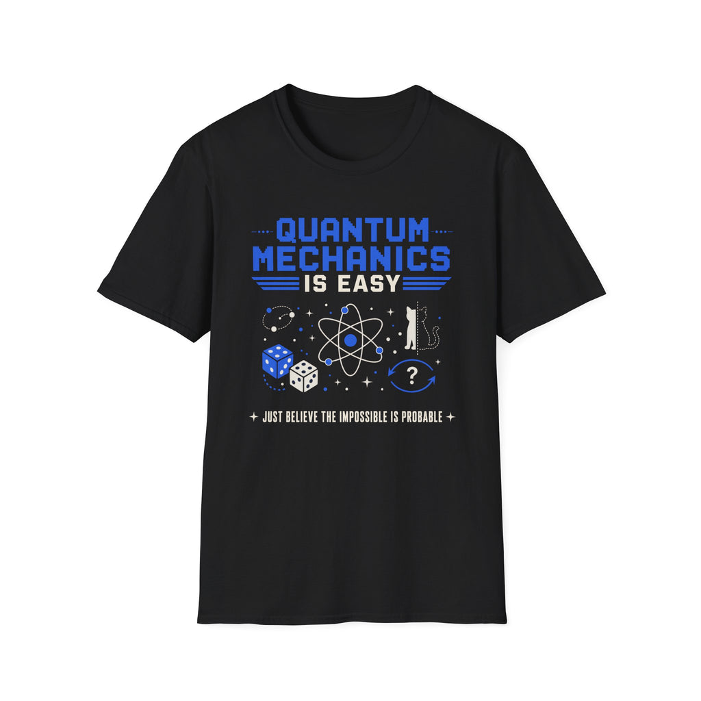 Quantum Mechanics Is Easy T-Shirt