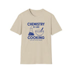Chemistry Is Like Cooking T-Shirt