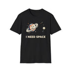 I Need Space T-Shirt