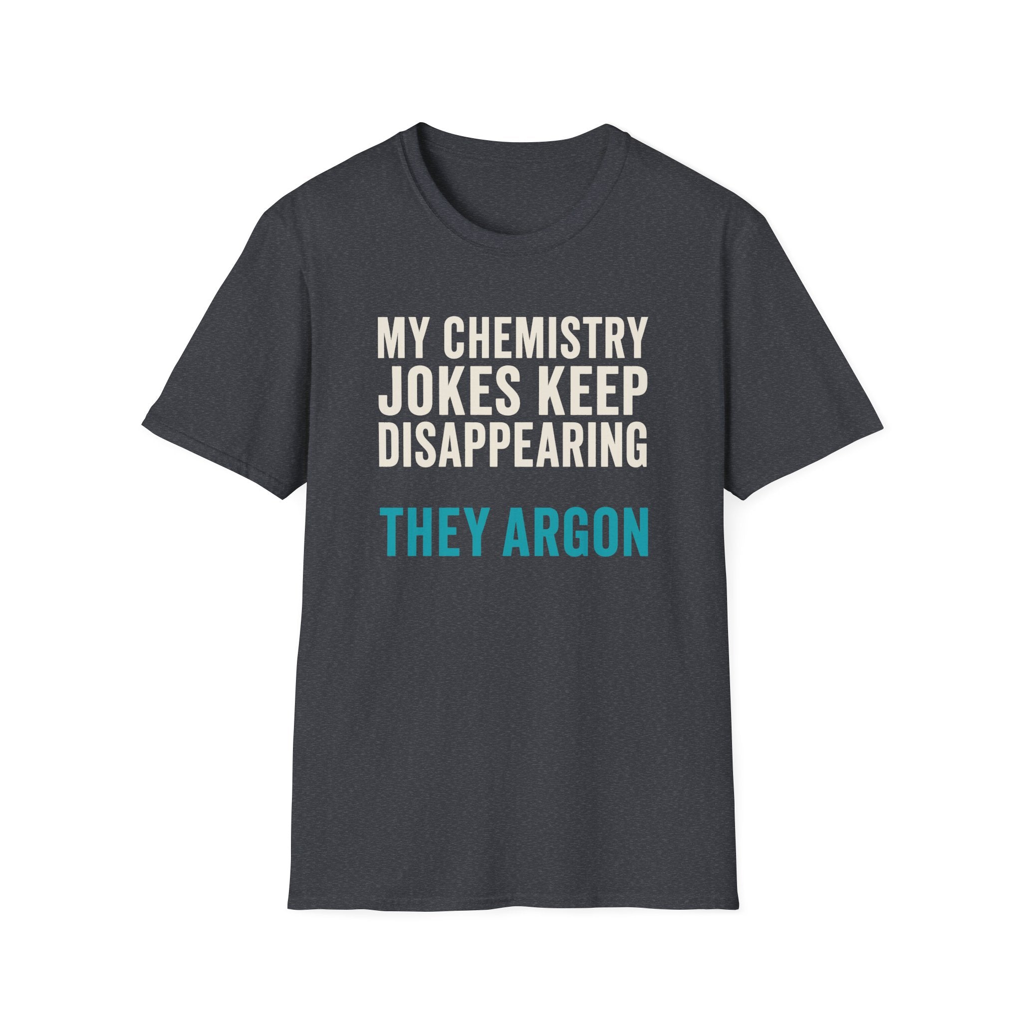 My Chemistry Jokes Keep Disappearing T-Shirt