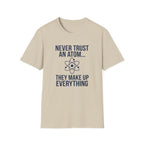 Never Trust An Atom T-Shirt