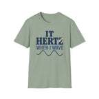 It Hertz When I Wave T-Shirt