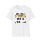 Without Geometry T-Shirt