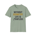 Without Geometry T-Shirt