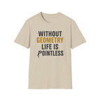 Without Geometry T-Shirt