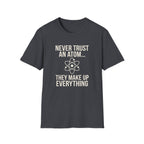 Never Trust An Atom T-Shirt