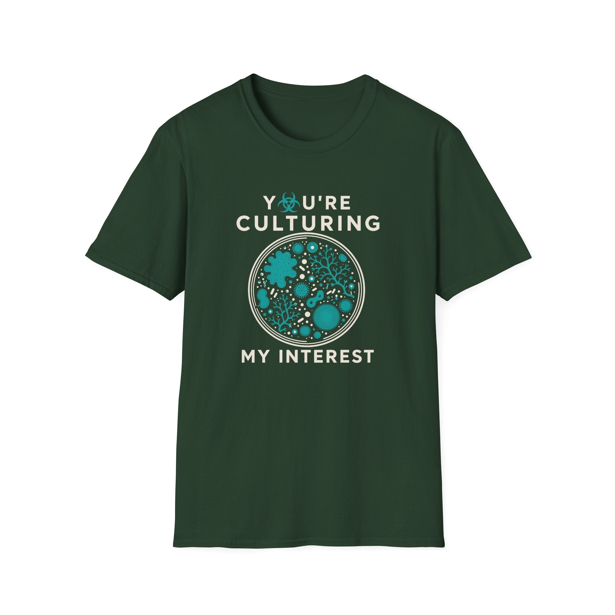 You're Culturing My Interest T-Shirt