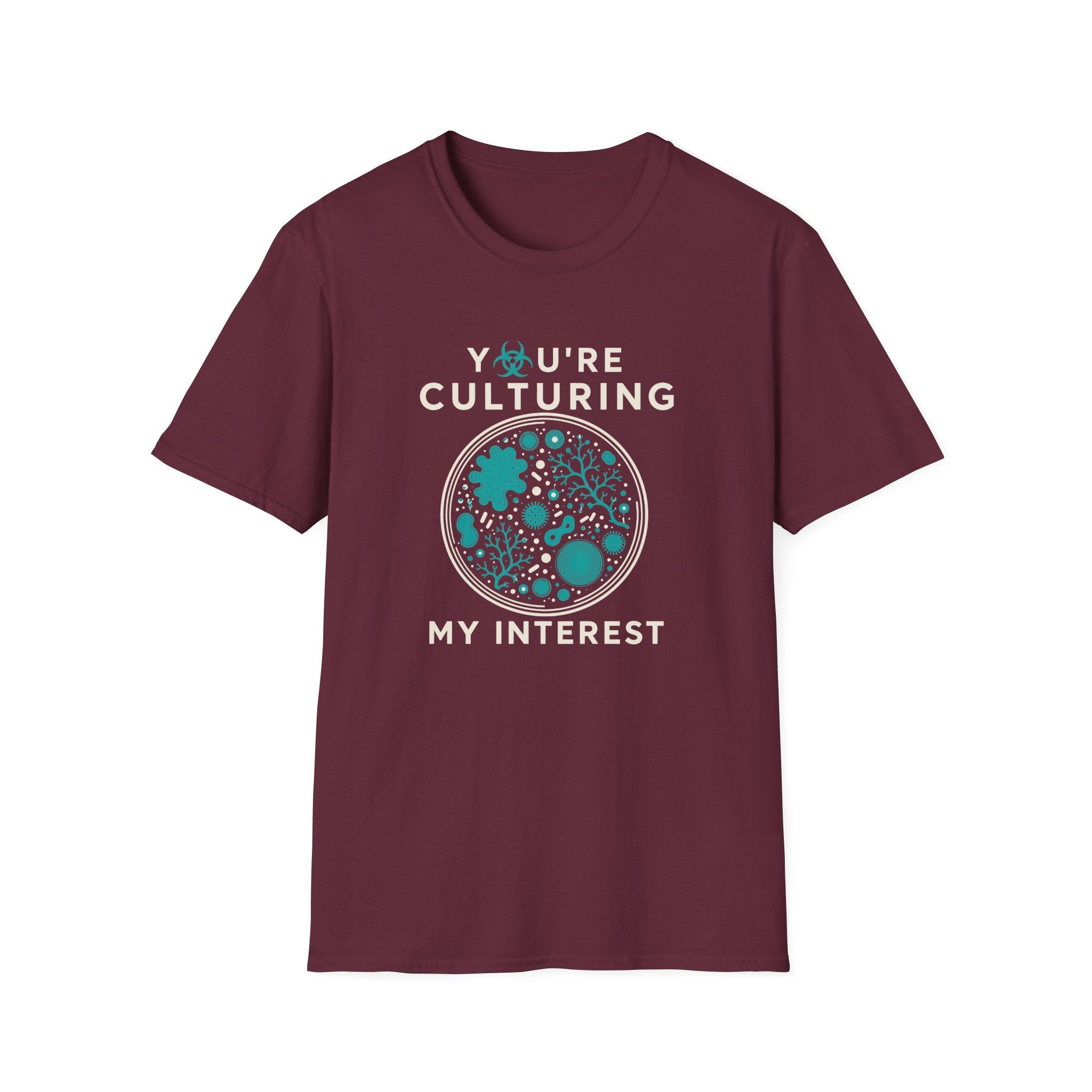 You're Culturing My Interest T-Shirt