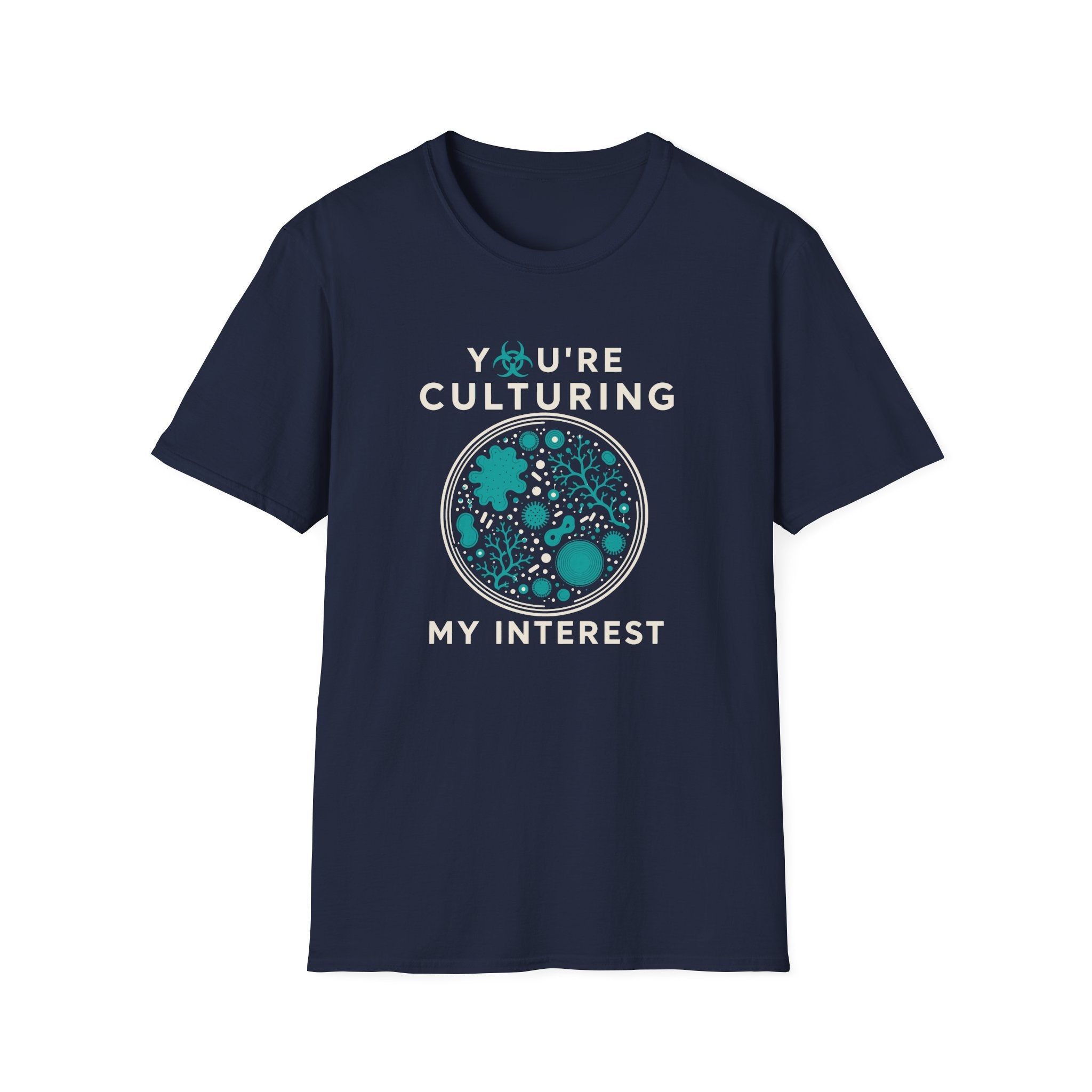 You're Culturing My Interest T-Shirt