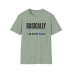 Basically I'm Quite Basic T-Shirt