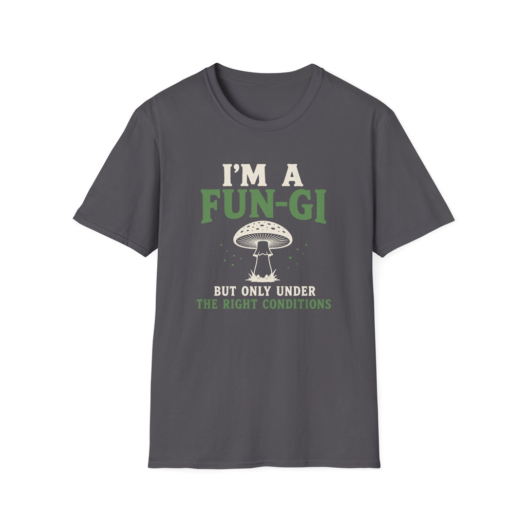 I'm a Fun-Gi T-Shirt