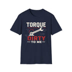 Torque Dirty To Me T-Shirt