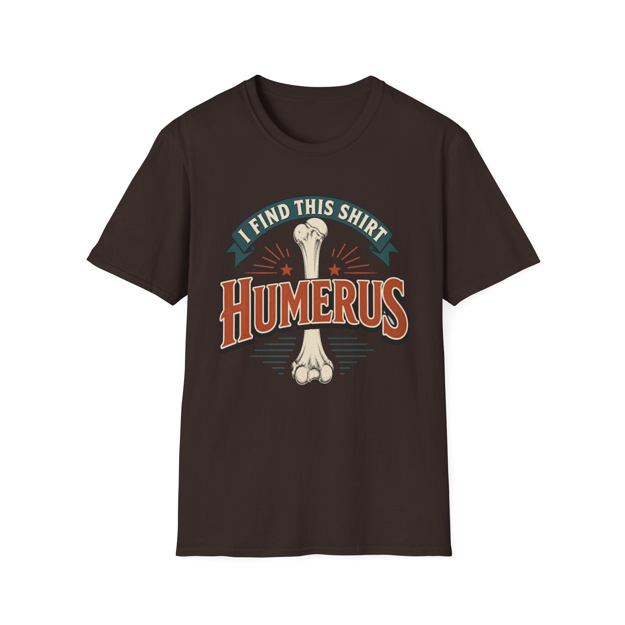 I Find This Shirt Humerus T-Shirt