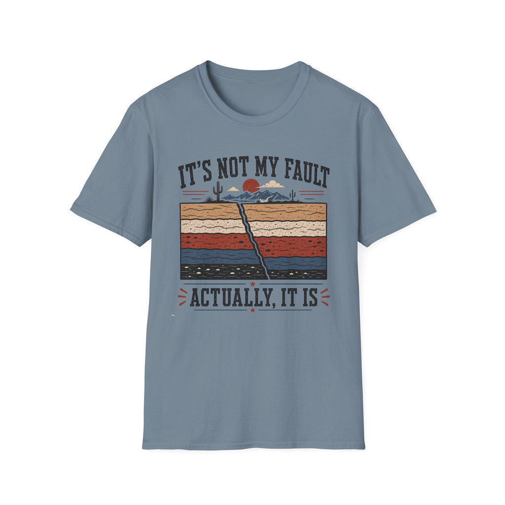 It's Not My Fault T-Shirt