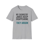 My Chemistry Jokes Keep Disappearing T-Shirt