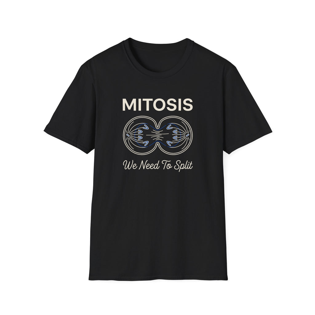 Mitosis We Need To Split T-Shirt