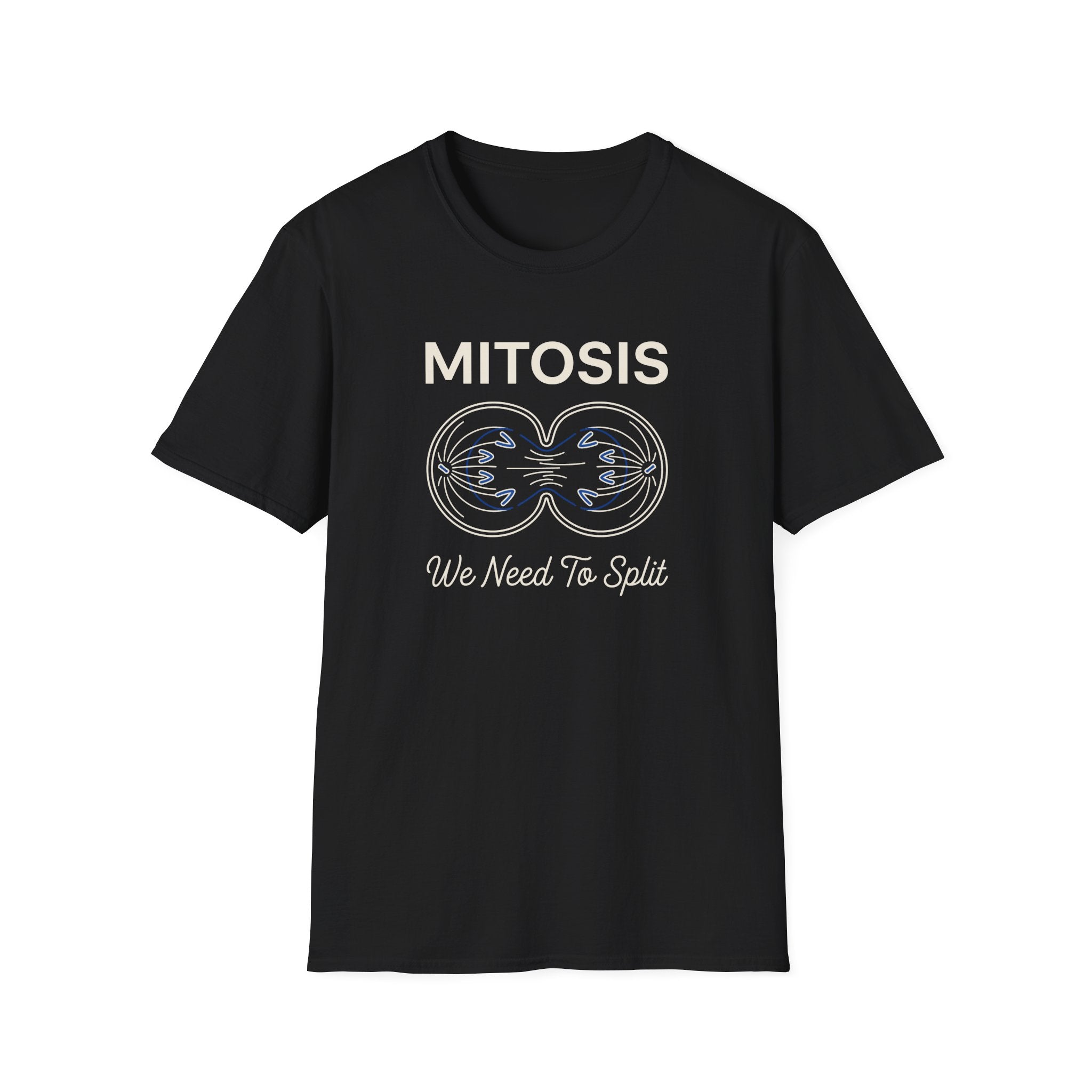 Mitosis We Need To Split T-Shirt