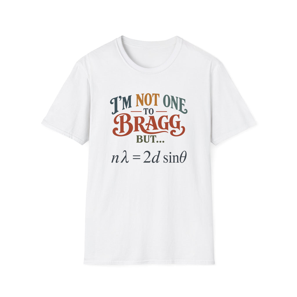 I'm Not One To Bragg T-Shirt