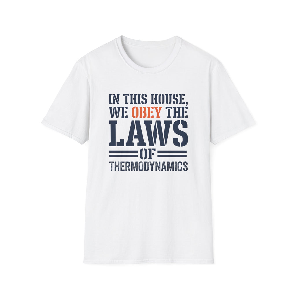 Obey Laws Of Thermodynamics T-Shirt