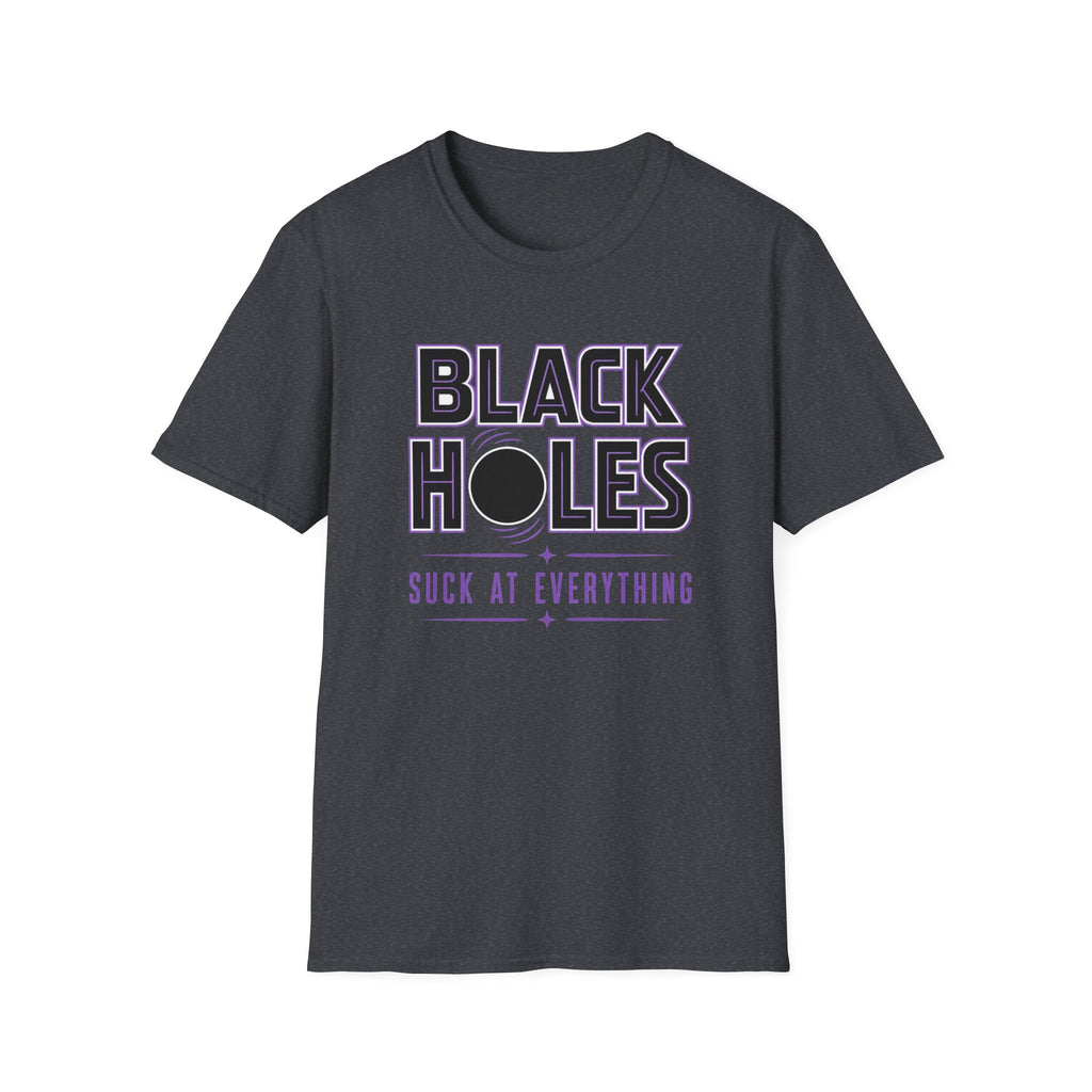 Black Holes Suck at Everything T-Shirt