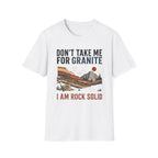 Don't Take Me For Granite T-Shirt