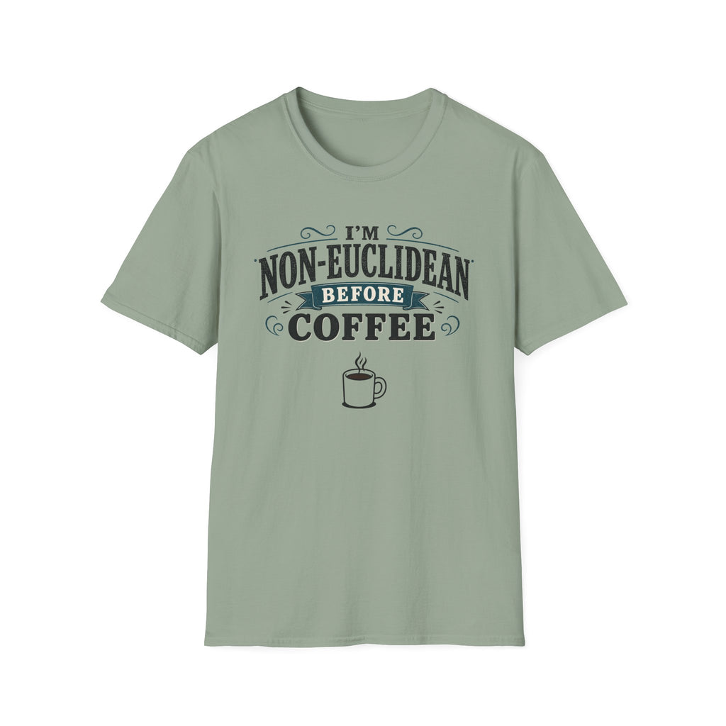 I'm Non-Euclidean Before Coffee T-Shirt