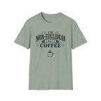 I'm Non-Euclidean Before Coffee T-Shirt