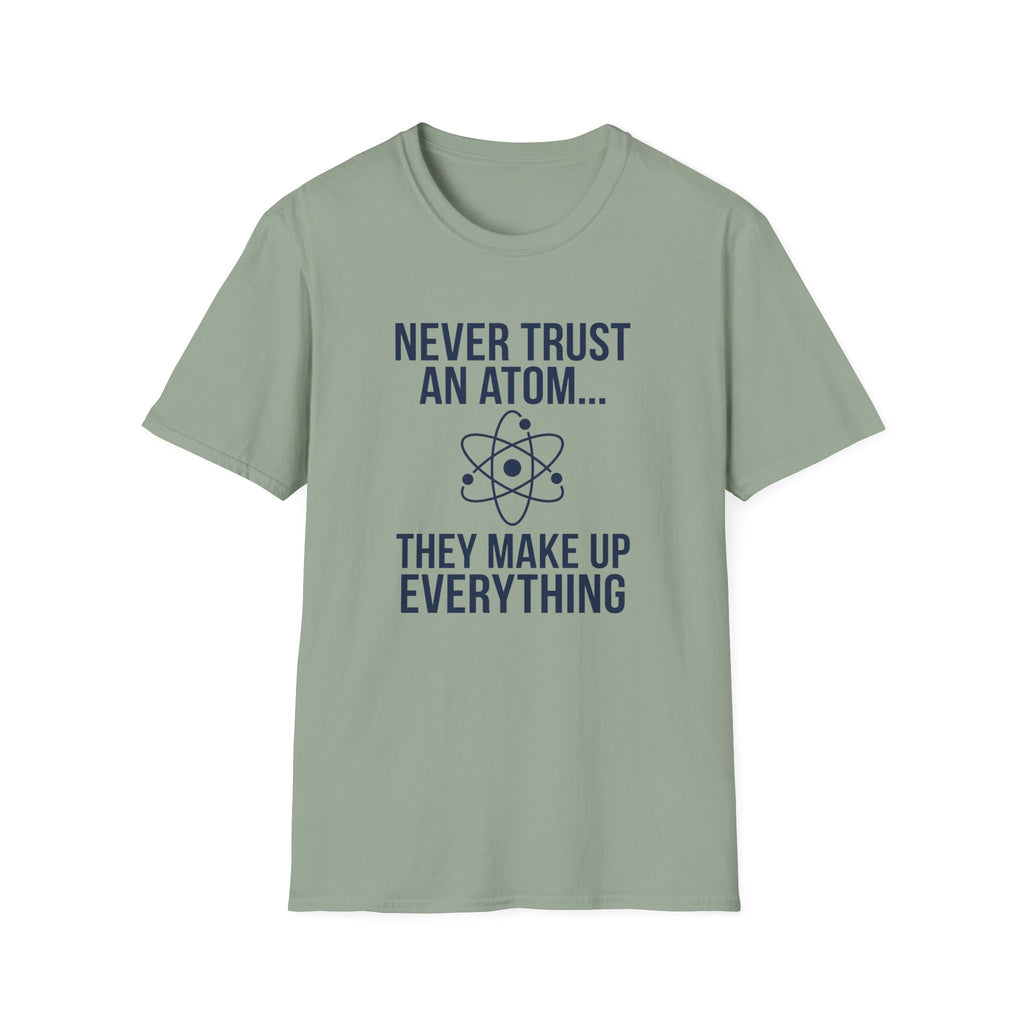 Never Trust An Atom T-Shirt
