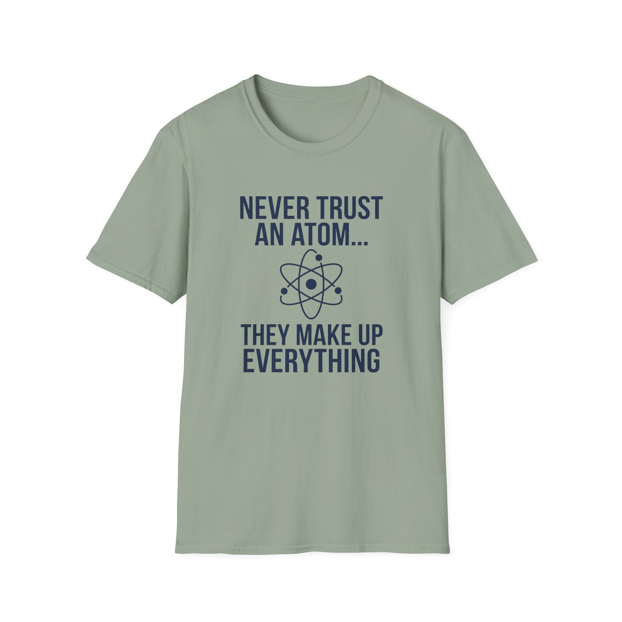 Never Trust An Atom T-Shirt