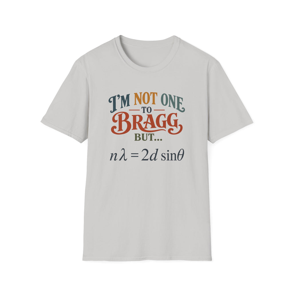I'm Not One To Bragg T-Shirt