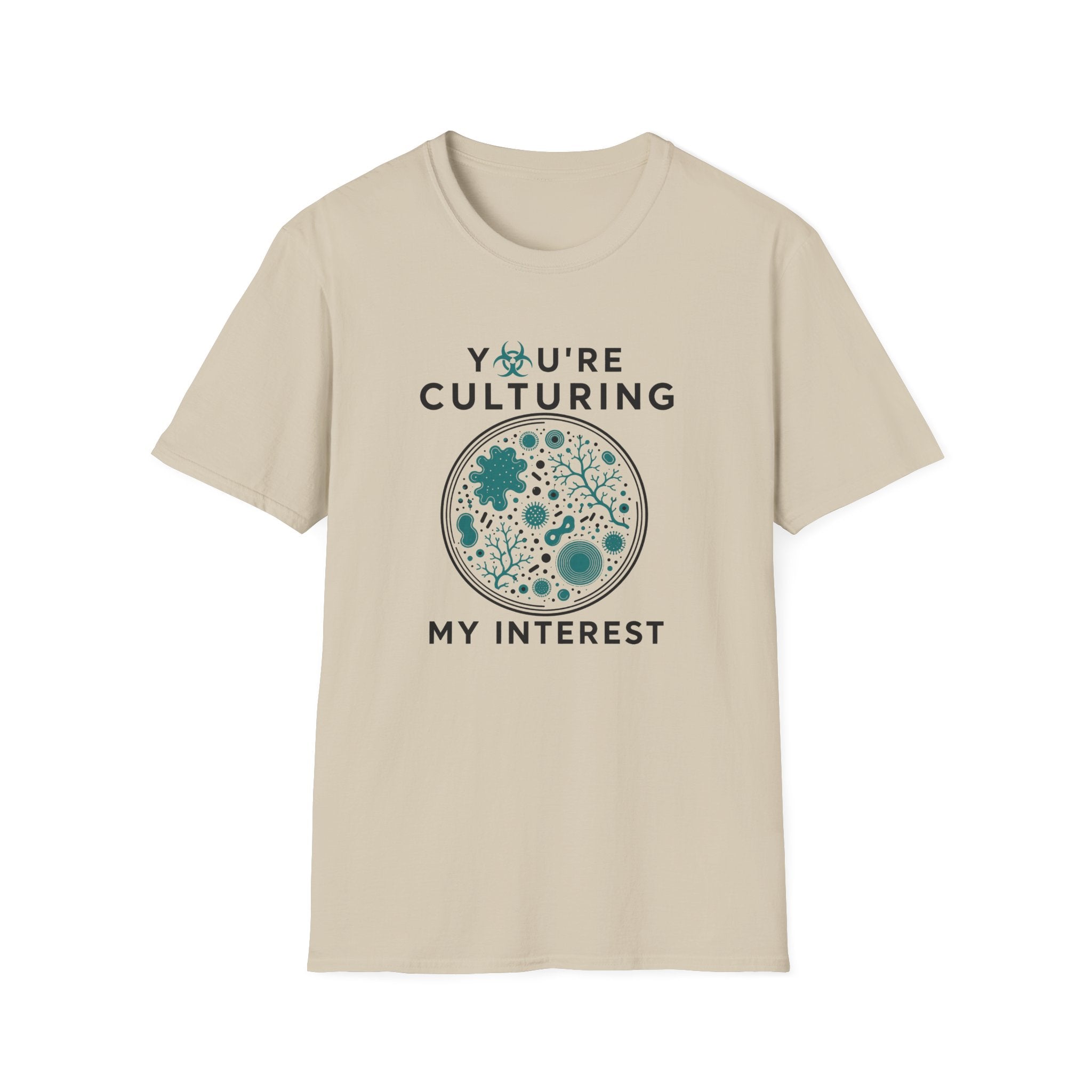 You're Culturing My Interest T-Shirt